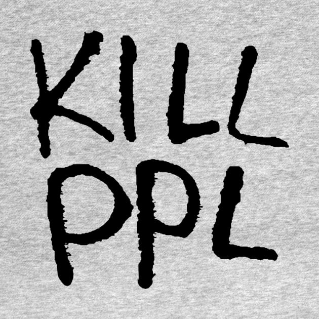 KILL PPL Kill People by TATSUHIRO